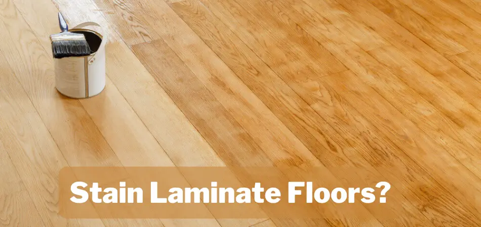 Can You Stain Laminate Flooring?